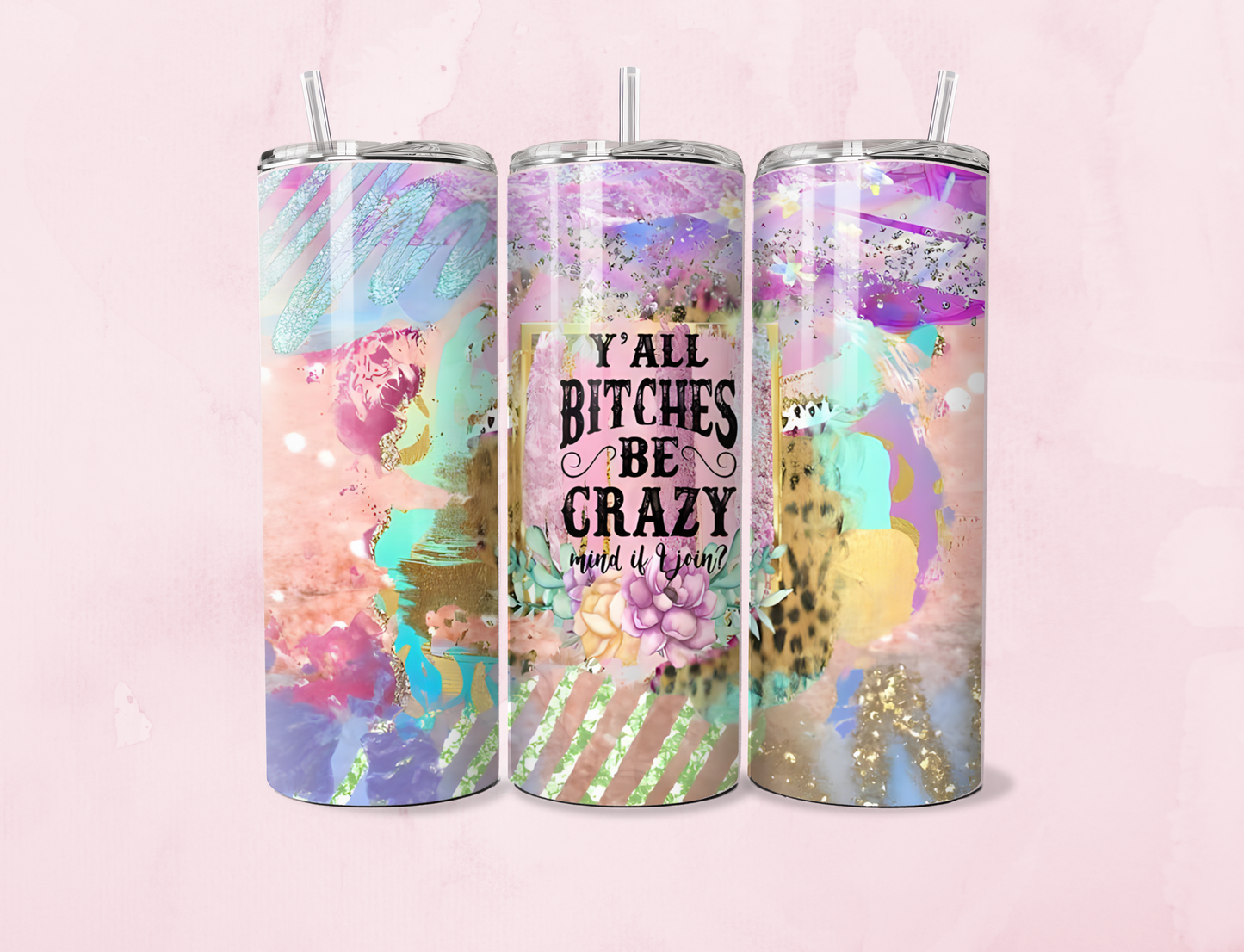 Y’all B*tches Be Crazy | 20oz Tumbler Sublimation Wrap