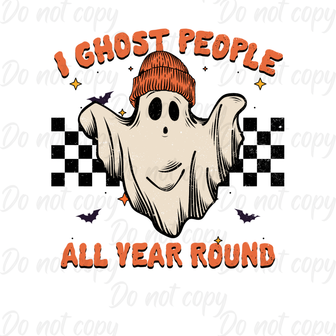 I Ghost People All Year Round | Halloween | DTF transfer