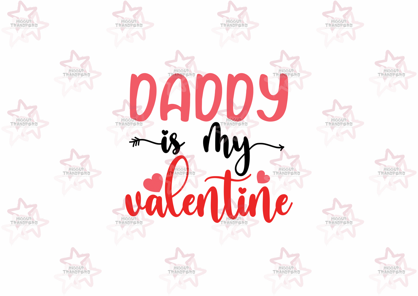 Daddy Is My Valentine - Kids Valentine’s Day | DTF Transfer