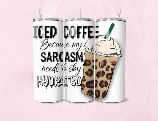 Sarcasm Needs To Be Hydrated | 20oz Tumbler Sublimation Wrap