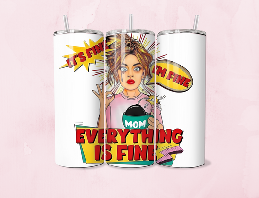 Everything Is Fine | 20oz Tumbler Sublimation Wrap