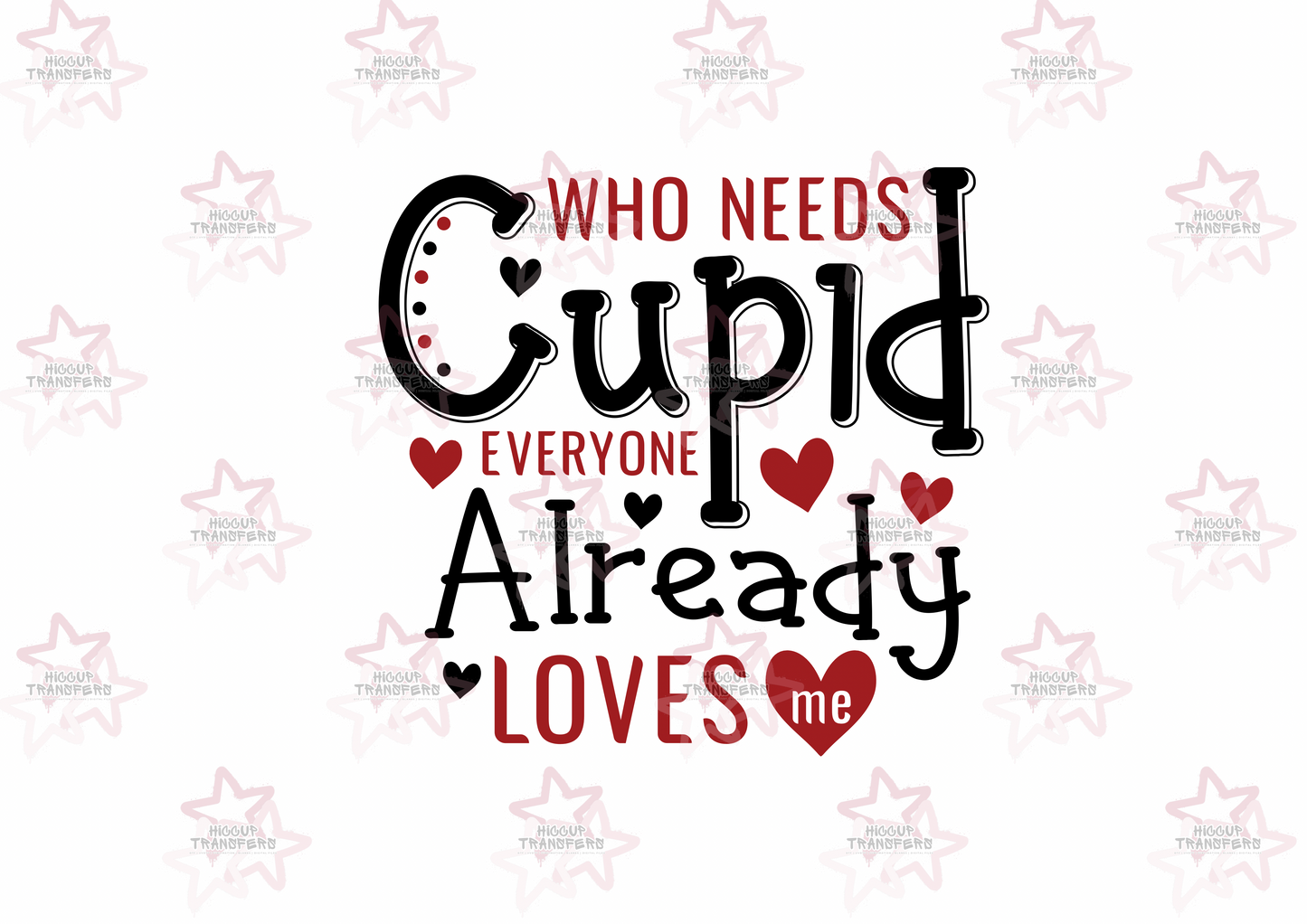 Who Needs Cupid - Kids Valentine’s Day | DTF Transfer