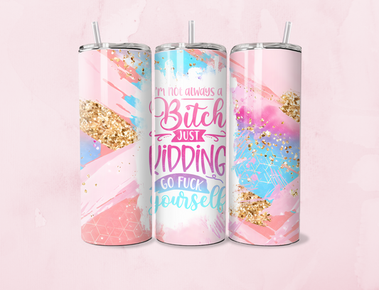 Not Always A B*tch | 20oz Tumbler Sublimation Wrap