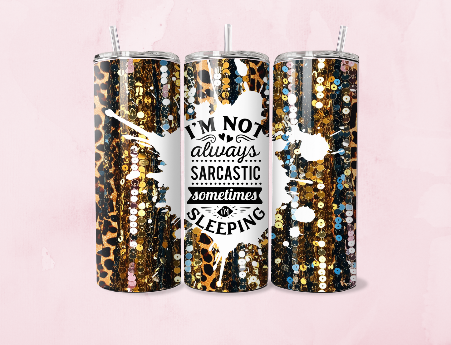 I’m Not Always Sarcastic | 20oz Tumbler Sublimation Wrap