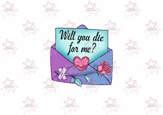 Will You Die For Me? | UVDTF 3” Decal