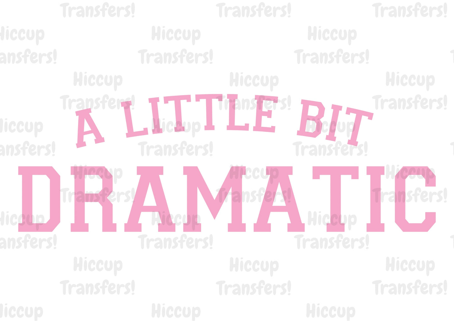 A Little bit Dramatic | DTF transfer