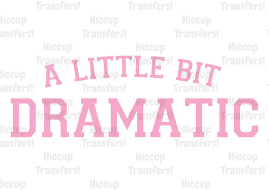 A Little bit Dramatic | DTF transfer