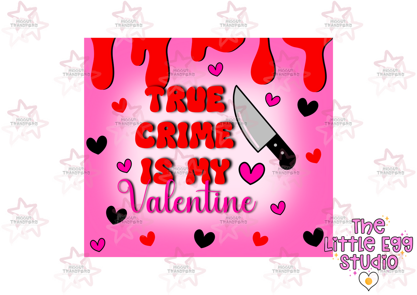 Pink True Crime Is My Valentine | The Little Egg Studio | 20oz Sublimation Tumbler Wrap