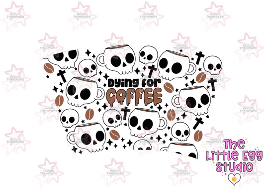 Dyin’ For Coffee | The Little Egg Studio | 24oz UVDTF Cold Cup Wrap