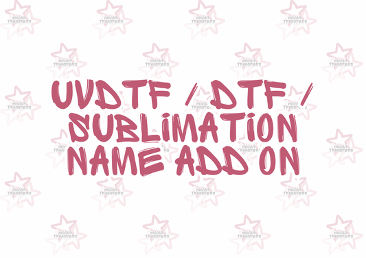 DTF / UVDTF / Sublimation Name Add On