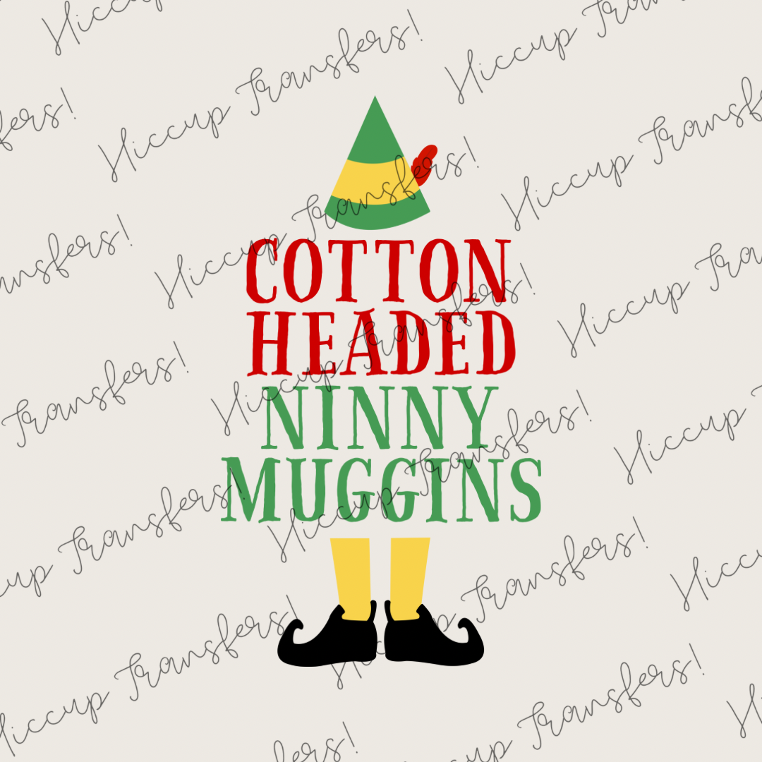 Cotton Headed Ninny Muggins | DTF transfer | Elf Christmas