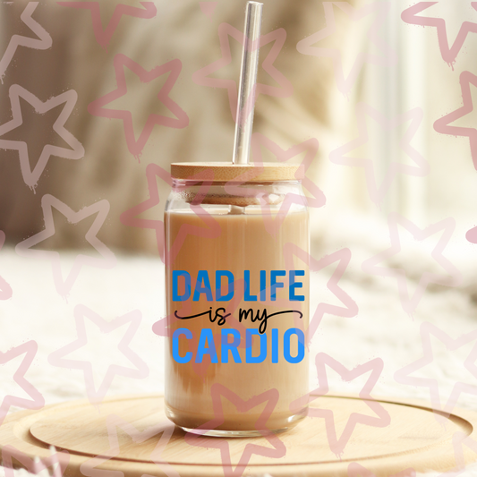 Dad Life Is My Cardio | Father's Day | UVDTF 3” Decal