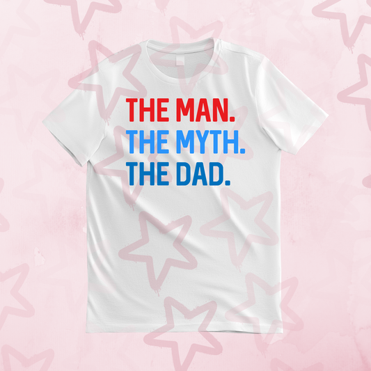 The Man, The Myth, The Dad | Father’s Day | DTF transfer