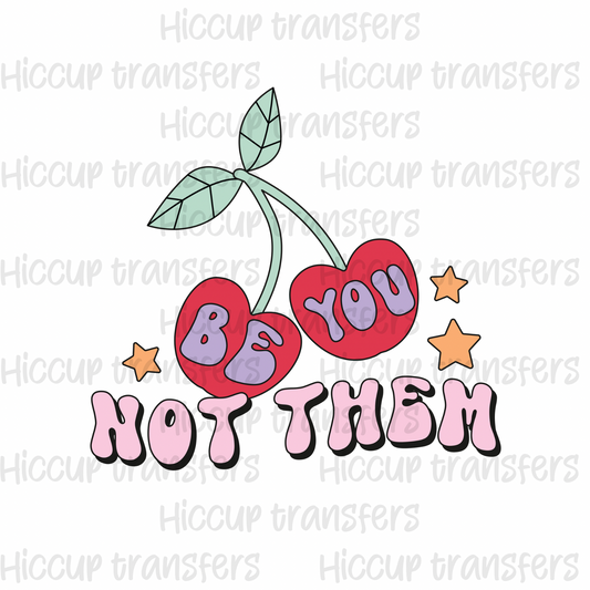 Y2k cherries be you not them DTF transfer