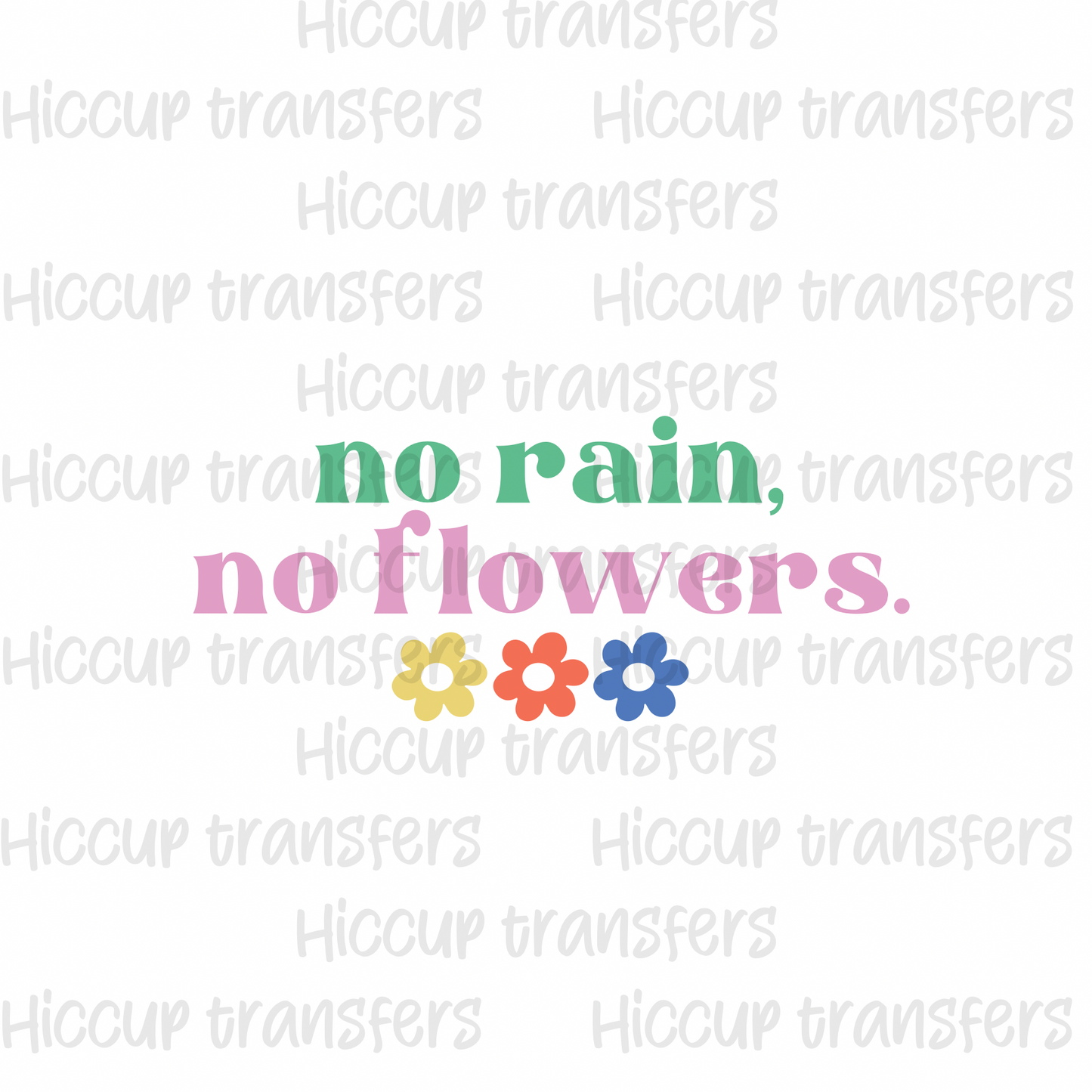 No rain, no flowers DTF transfer