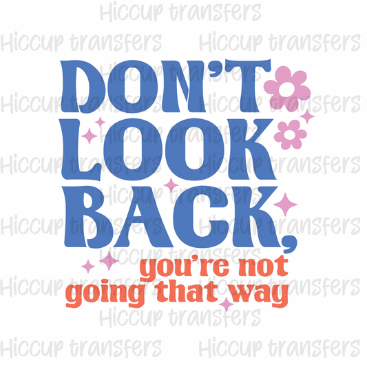 Don’t look back DTF transfer