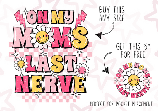 On My Moms Last Nerve Pink | Kids Slogan Designs | DTF transfer