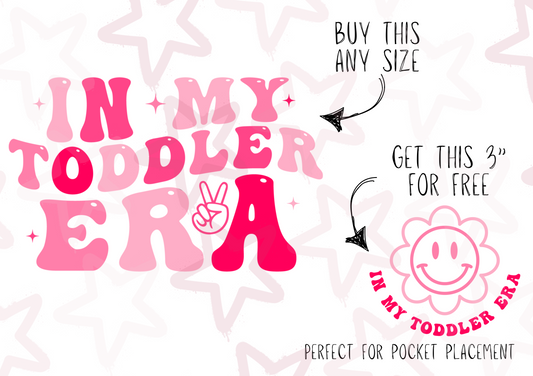 In My Toddler Era Pink ( exclusive colourway ) | Kids Slogan Designs | DTF transfer