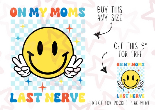 On My Moms Last Nerve | Kids Slogan Designs | DTF transfer