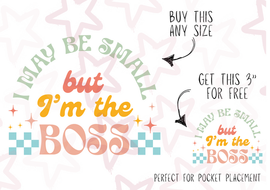 I May Be Small But I’m The Boss | Kids Slogan Designs | DTF transfer