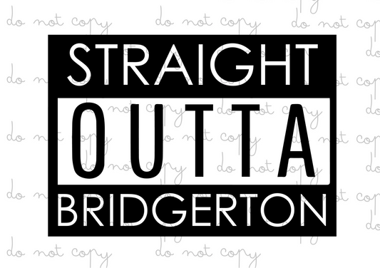 Straight Outta Bridgerton | DTF transfer