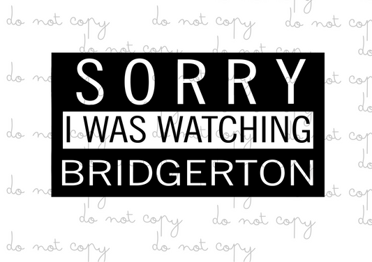 Sorry I Was Watching Bridgerton | UVDTF 3” Decal