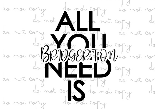 All You Need Is Bridgerton | UVDTF 3” Decal