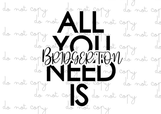 All You Need Is Bridgerton | DTF transfer