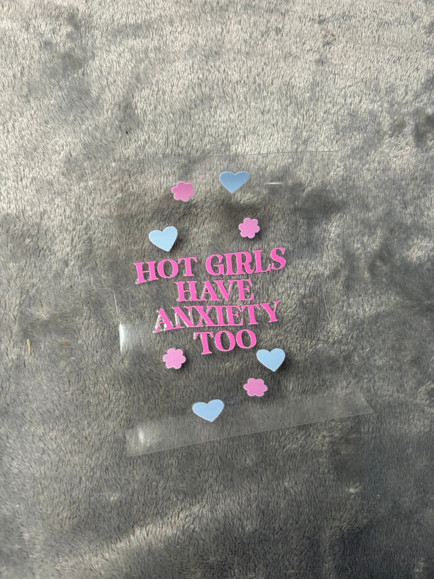 Hot Girls Have Anxiety Too | UVDTF 3” Decal | Ready To Ship