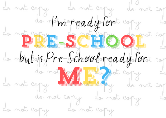 I’m Ready For Pre - School | Nursery / Preschool Leavers | DTF transfer