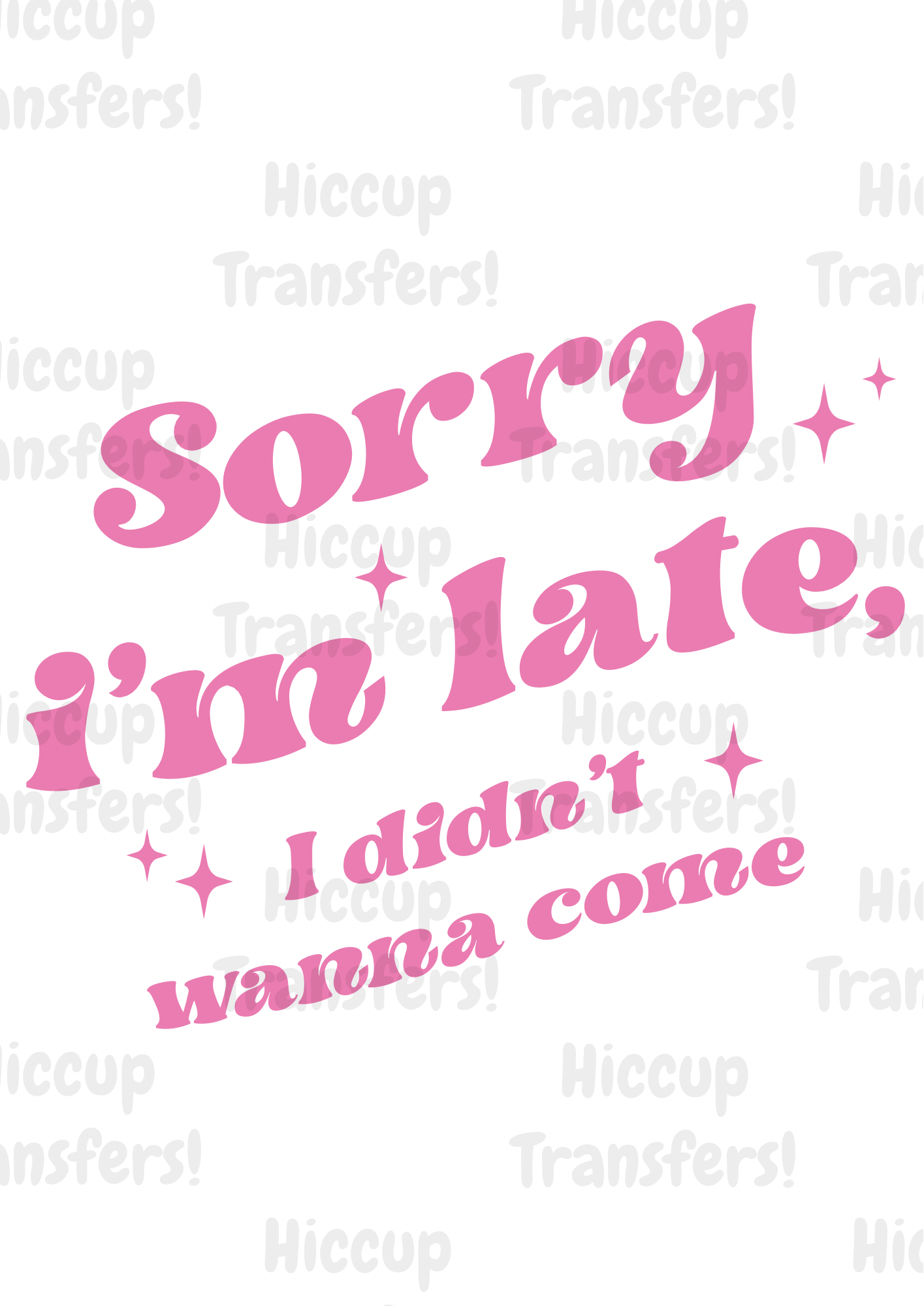 Sorry I’m Late  | DTF transfer